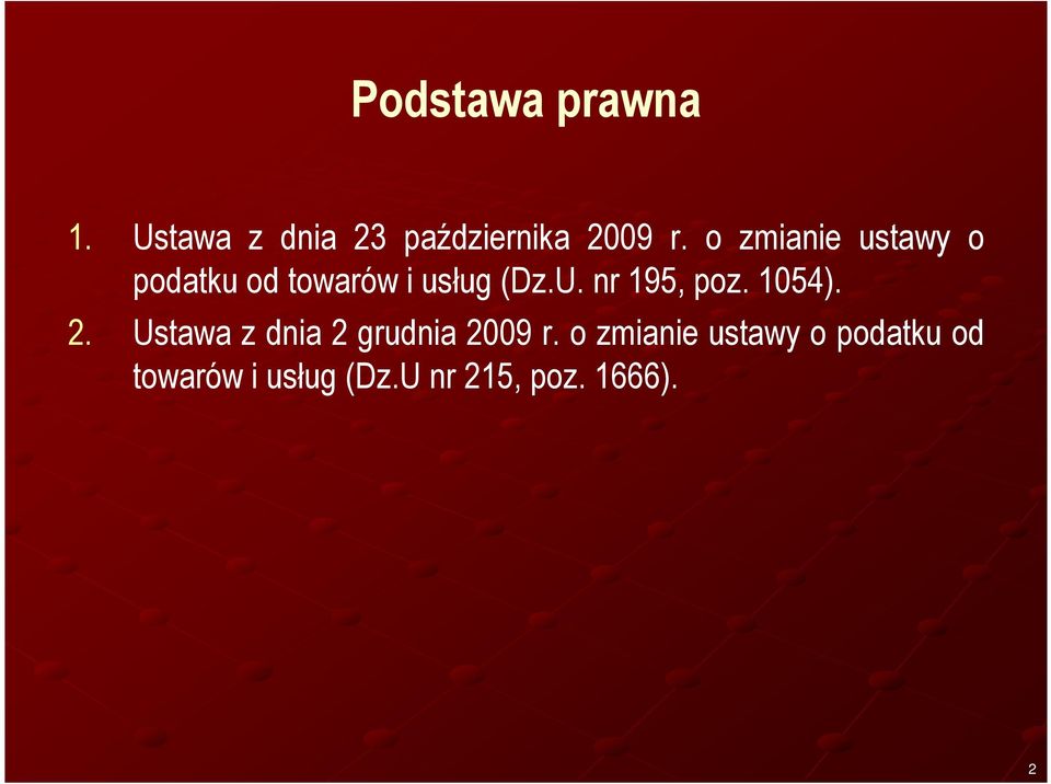 nr 195, poz. 1054). 2. Ustawa z dnia 2 grudnia 2009 r.