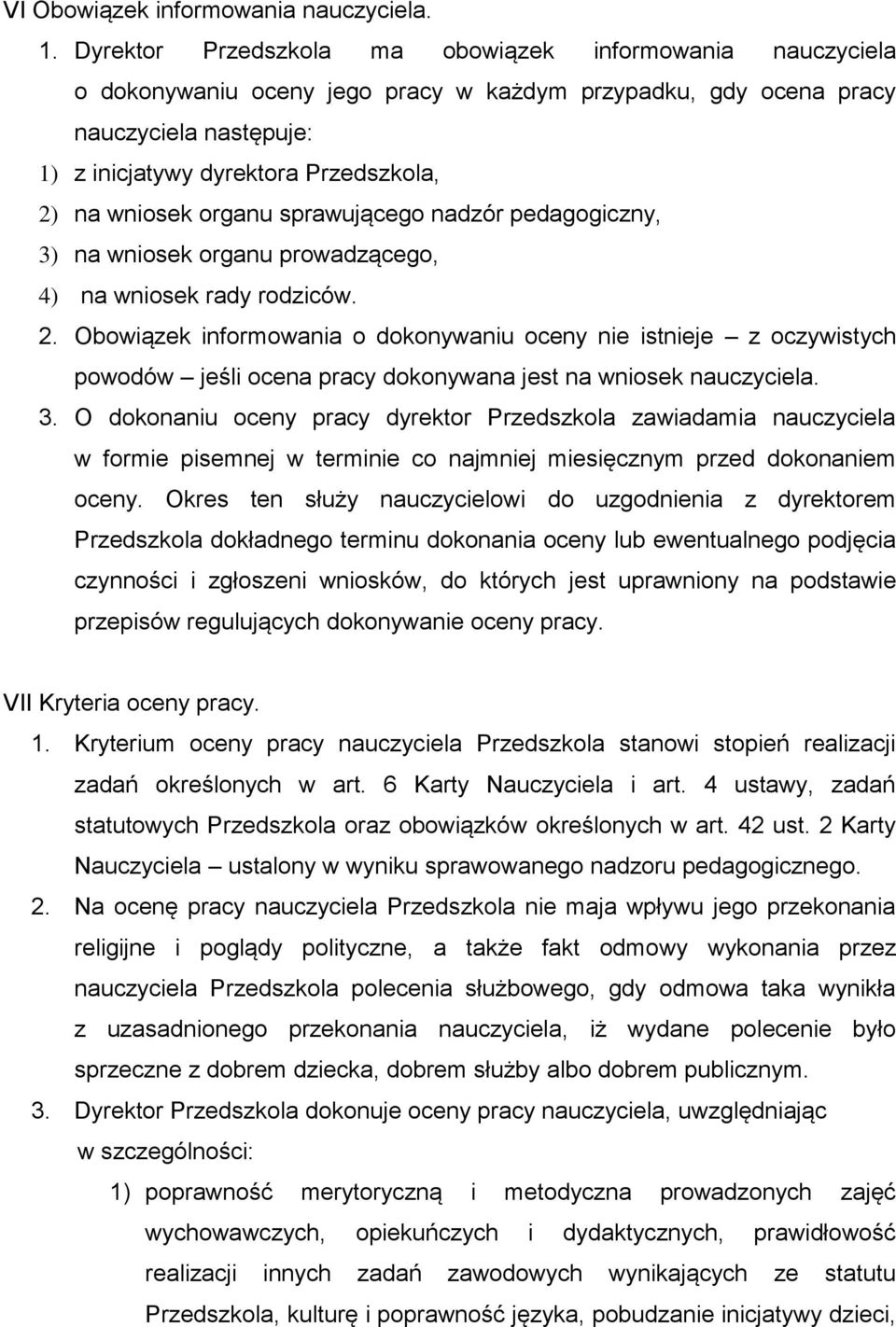 wniosek organu sprawującego nadzór pedagogiczny, 3) na wniosek organu prowadzącego, 4) na wniosek rady rodziców. 2.