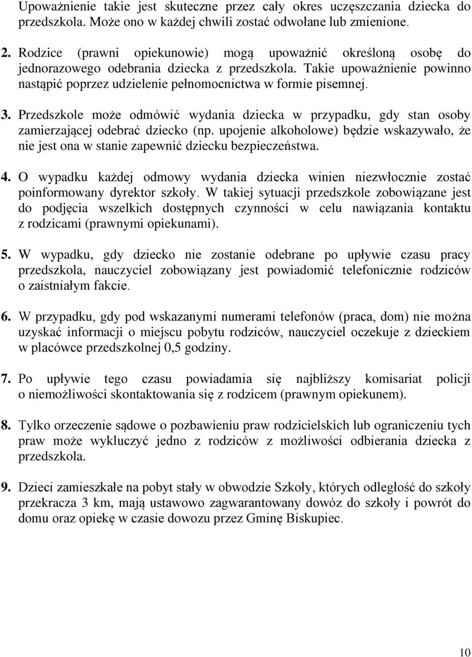 3. Przedszkole może odmówić wydania dziecka w przypadku, gdy stan osoby zamierzającej odebrać dziecko (np.