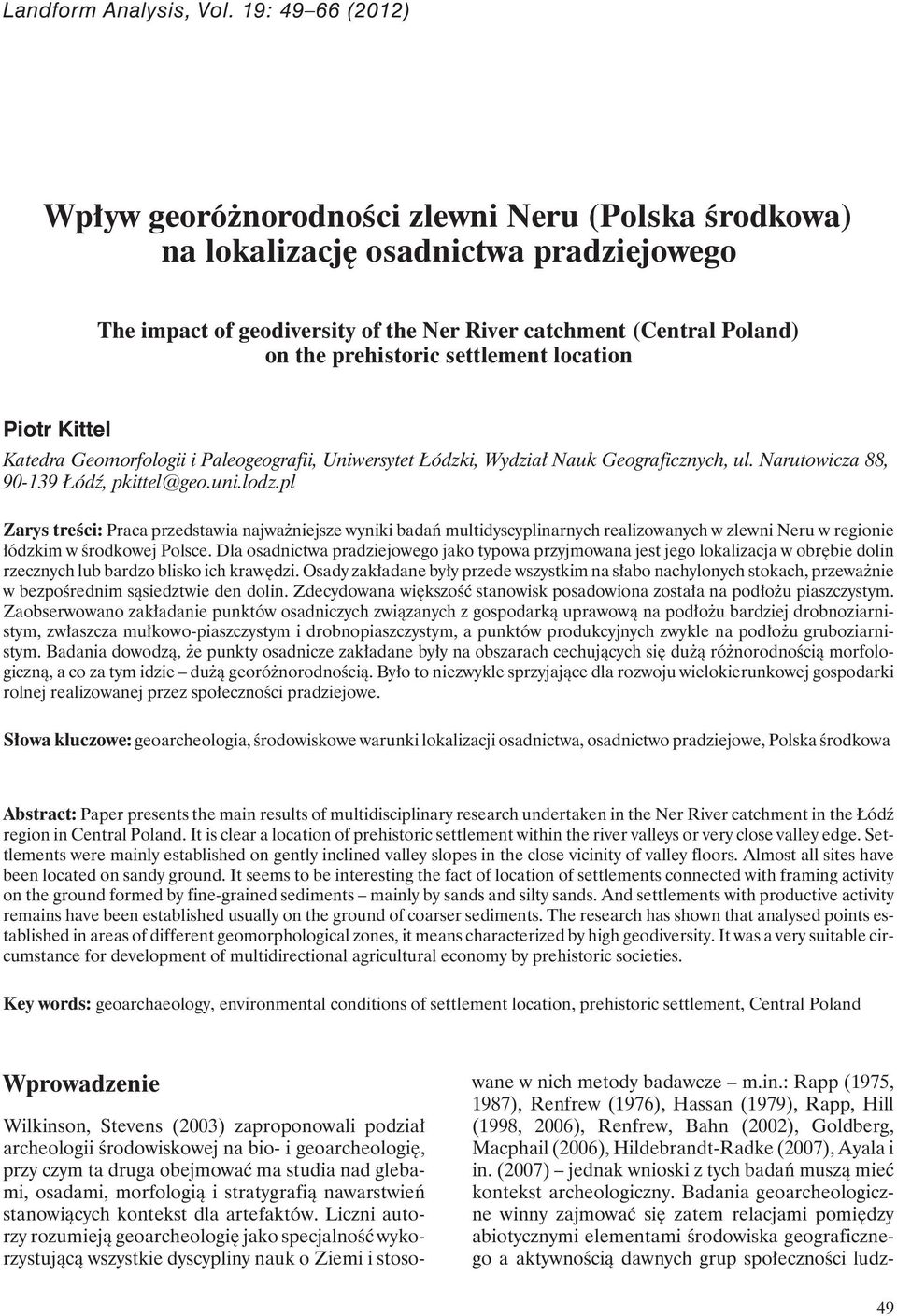 settlement location Piotr Kittel Katedra Geomorfologii i Paleogeografii, Uniwersytet Łódzki, Wydział Nauk Geograficznych, ul. Narutowicza 88, 90-139 Łódź, pkittel@geo.uni.lodz.