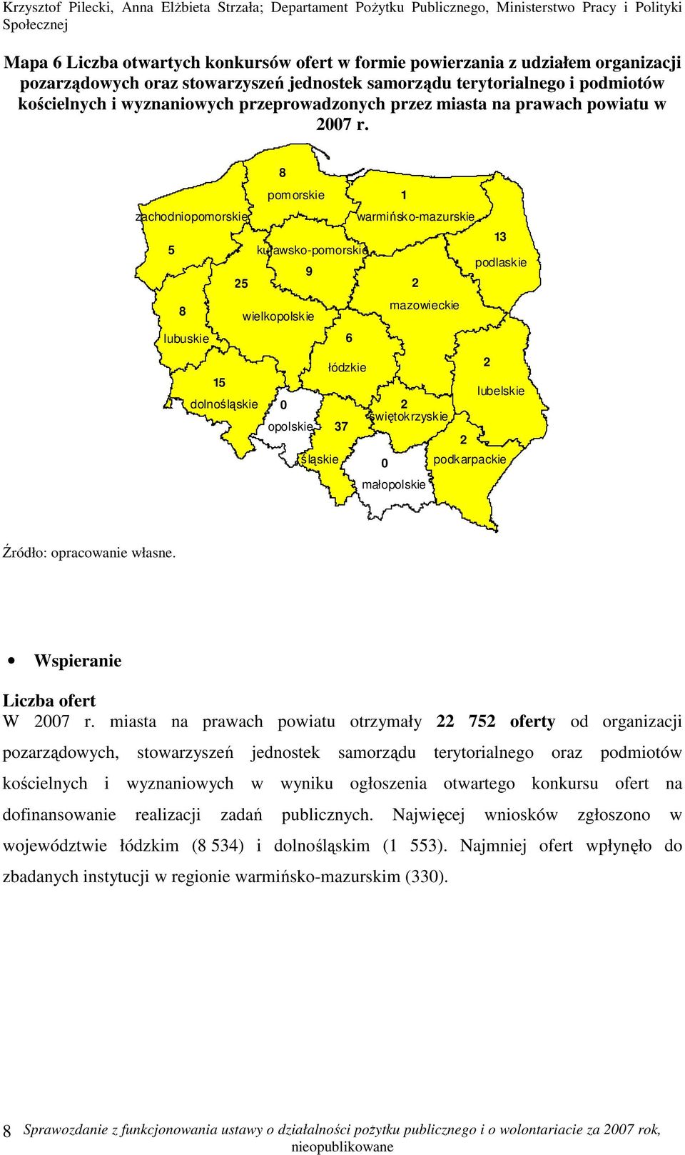 miasta na prawach powiatu otrzymały 22 752 oferty od organizacji pozarządowych, stowarzyszeń jednostek samorządu terytorialnego oraz podmiotów kościelnych i wyznaniowych w wyniku ogłoszenia otwartego