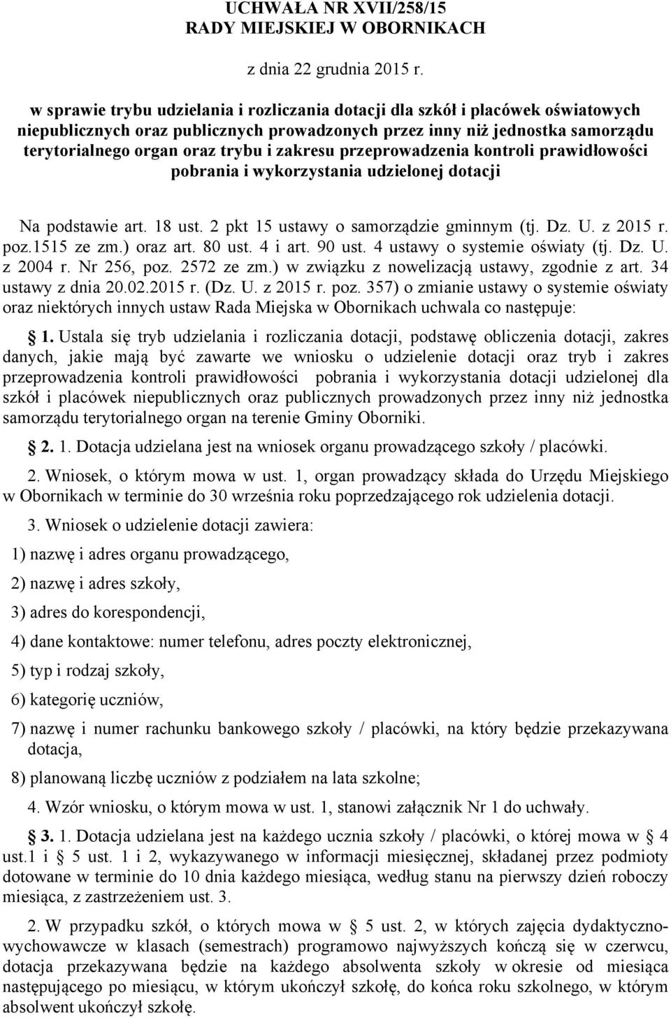 zakresu przeprowadzenia kontroli prawidłowości pobrania i wykorzystania udzielonej dotacji Na podstawie art. 18 ust. 2 pkt 15 ustawy o samorządzie gminnym (tj. Dz. U. z 2015 r. poz.1515 ze zm.