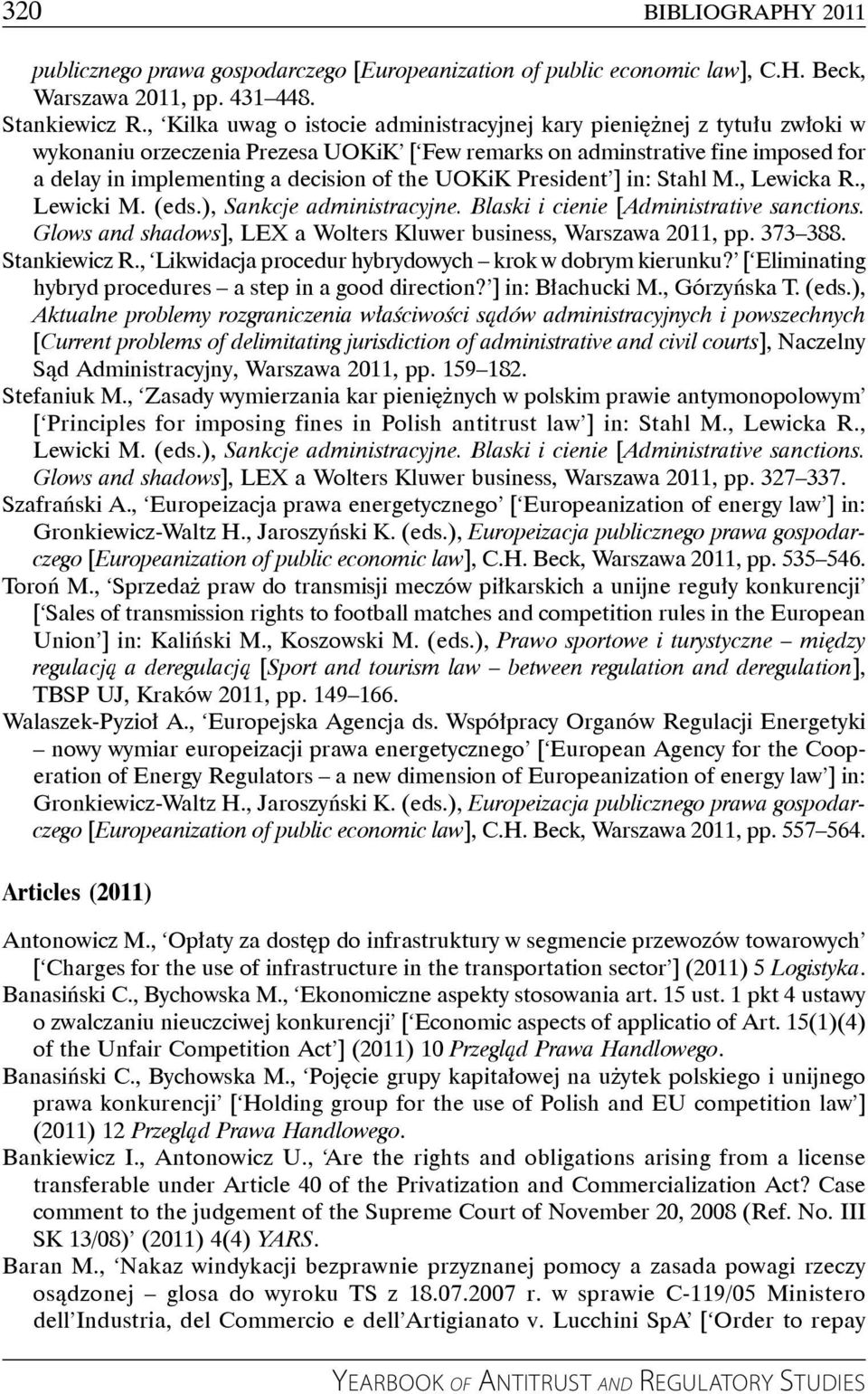 UOKiK President ] in: Stahl M., Lewicka R., Lewicki M. (eds.), Sankcje administracyjne. Blaski i cienie [Administrative sanctions. Glows and shadows], LEX a Wolters Kluwer business, Warszawa 2011, pp.