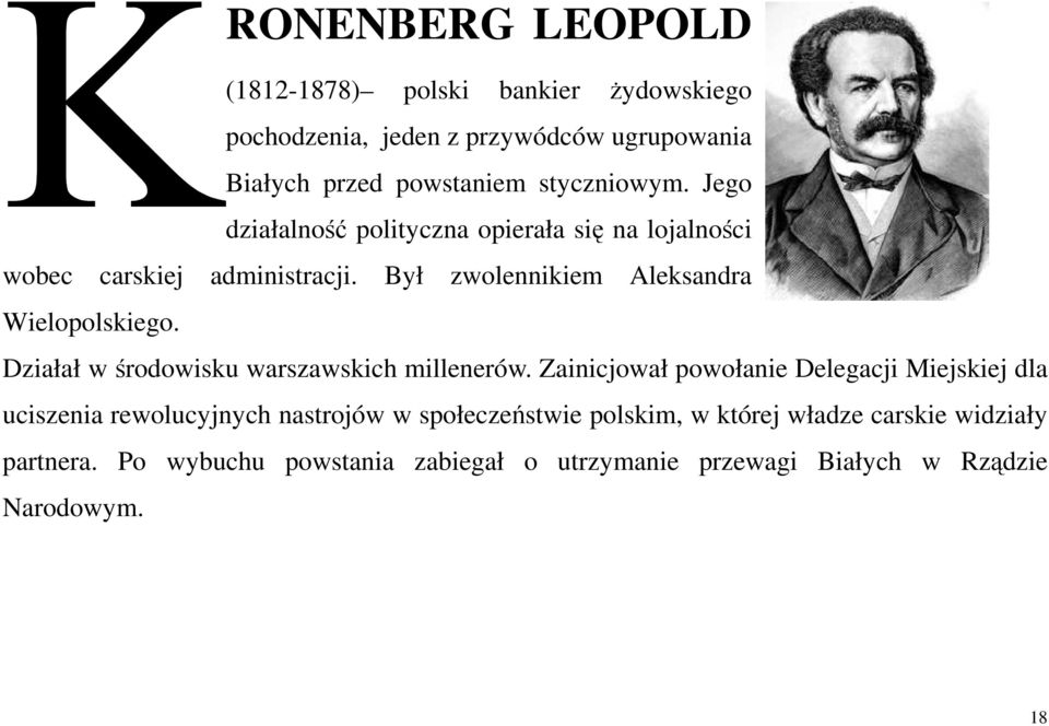 Był zwolennikiem Aleksandra Wielopolskiego. Działał w środowisku warszawskich millenerów.