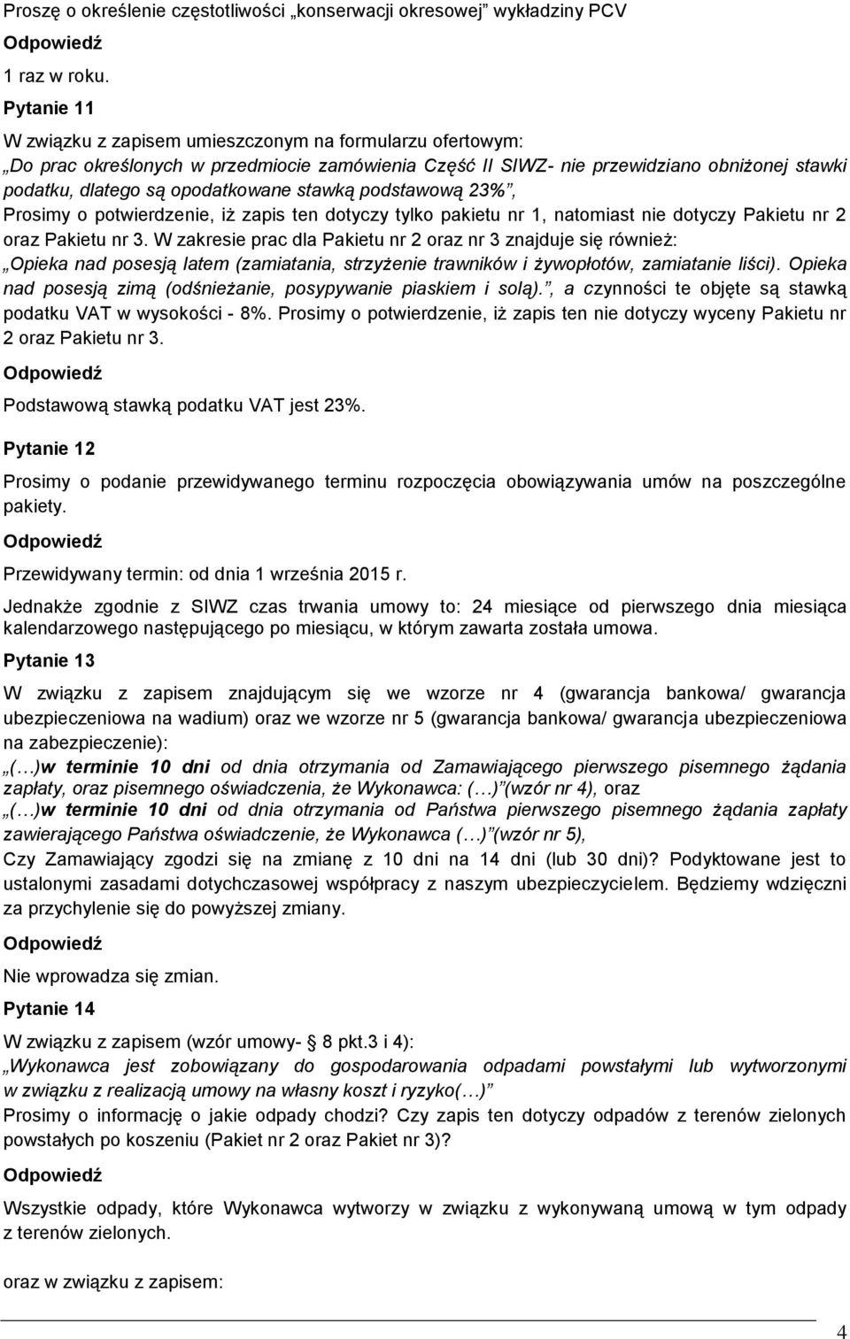 stawką podstawową 23%, Prosimy o potwierdzenie, iż zapis ten dotyczy tylko pakietu nr 1, natomiast nie dotyczy Pakietu nr 2 oraz Pakietu nr 3.