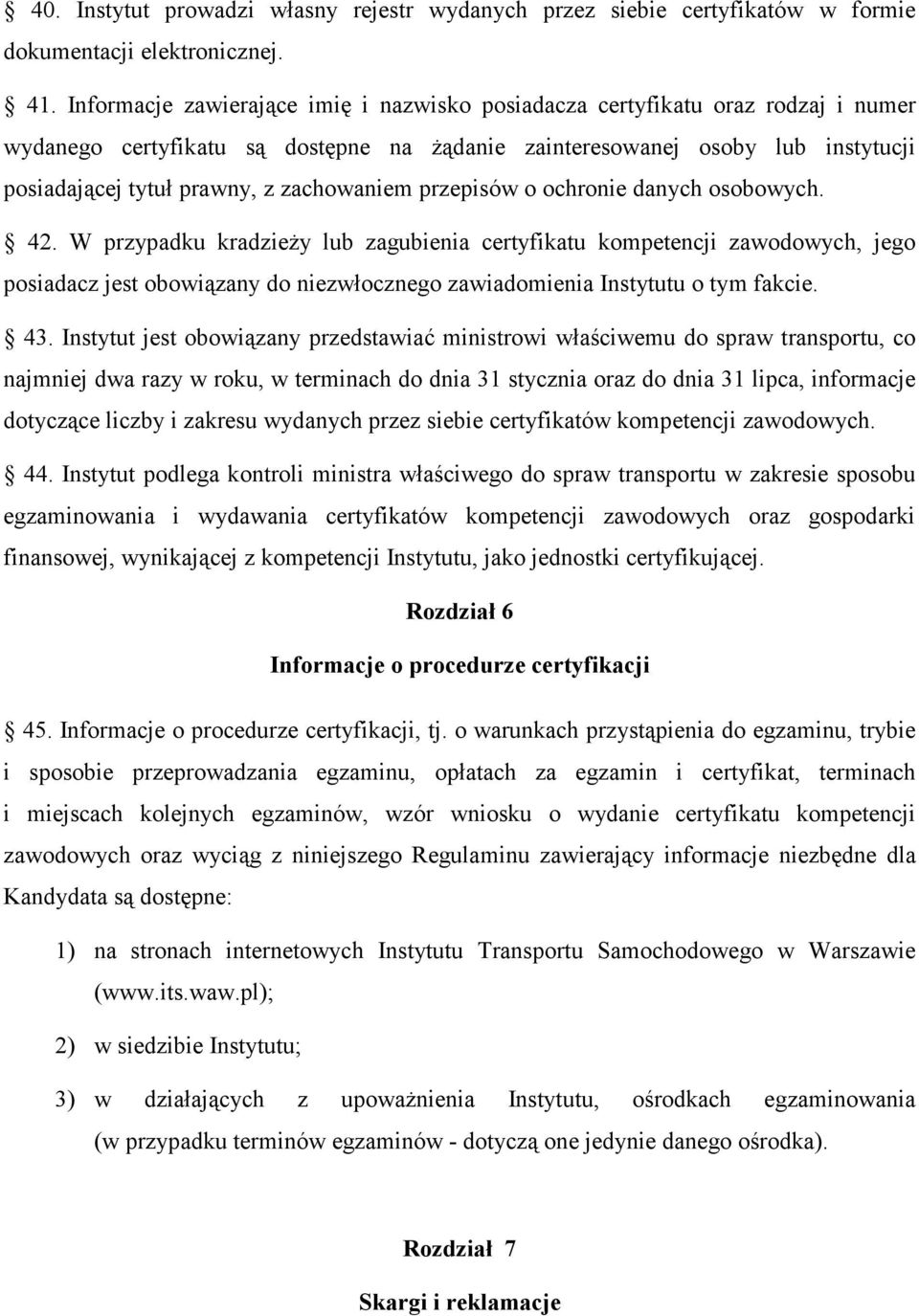 zachowaniem przepisów o ochronie danych osobowych. 42.