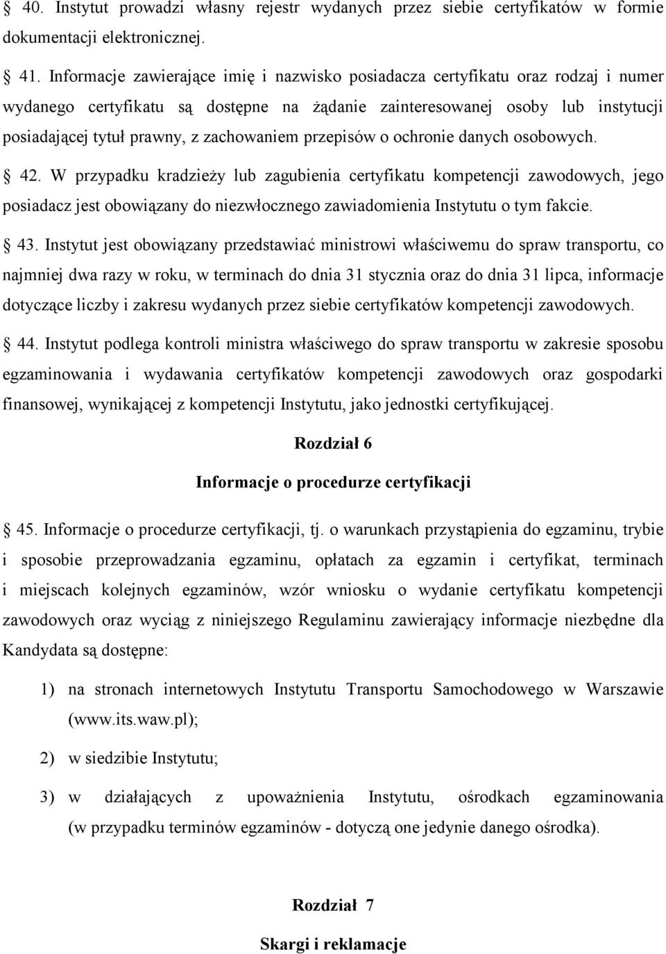 zachowaniem przepisów o ochronie danych osobowych. 42.