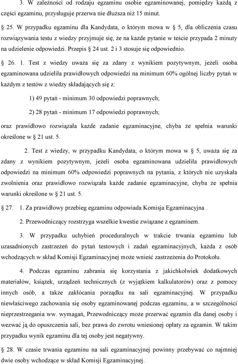 Przepis 24 ust. 2 i 3 stosuje się odpowiednio. 26. 1.