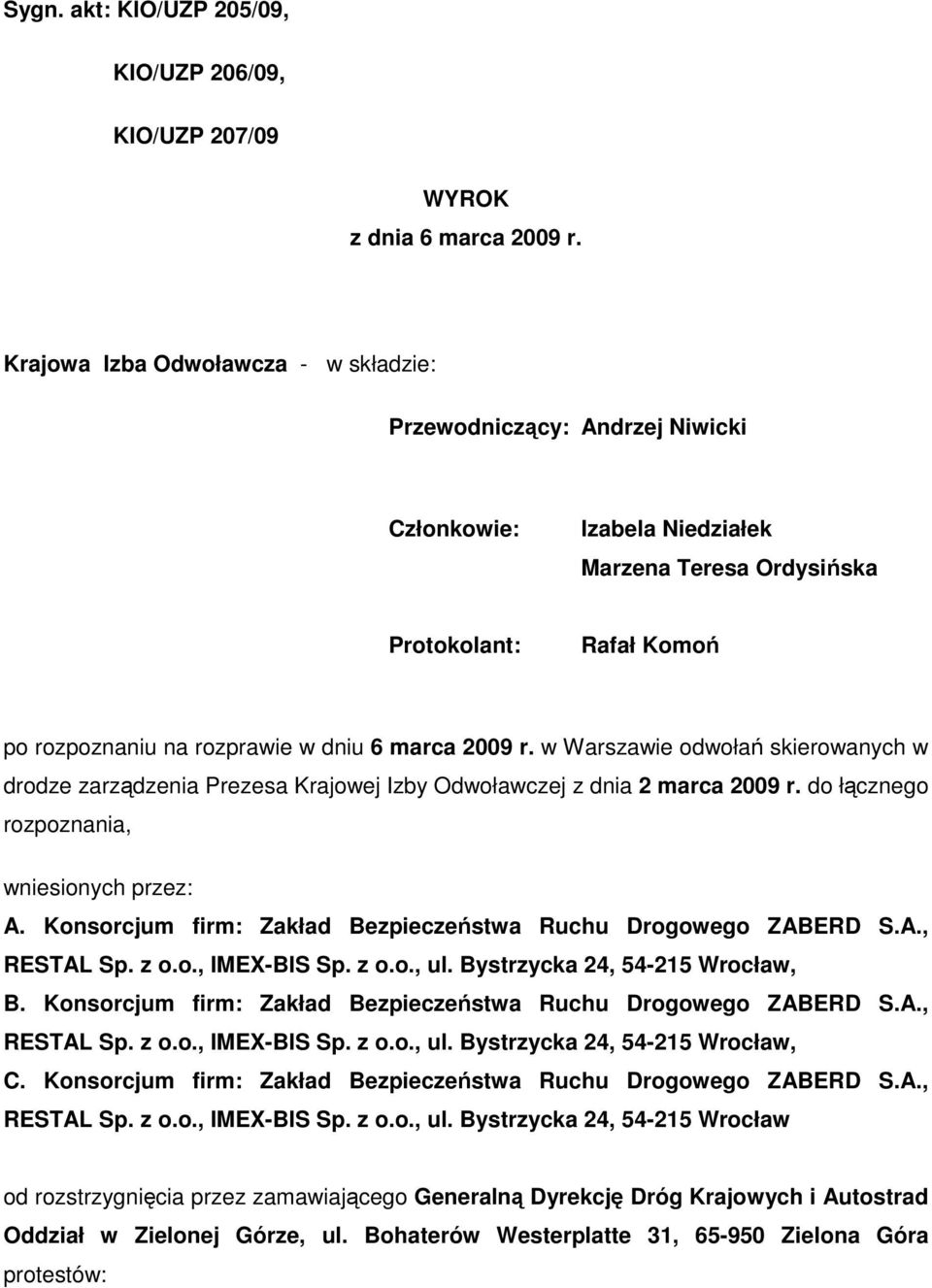 r. w Warszawie odwołań skierowanych w drodze zarządzenia Prezesa Krajowej Izby Odwoławczej z dnia 2 marca 2009 r. do łącznego rozpoznania, wniesionych przez: A.