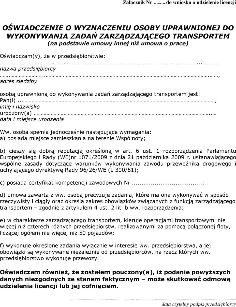 przedsiębiorstwie:........ nazwa przedsiębiorcy....., adres siedziby osobą uprawnioną do wykonywania zadań zarządzającego transportem jest: Pan(i)..., imię i nazwisko urodzony(a).