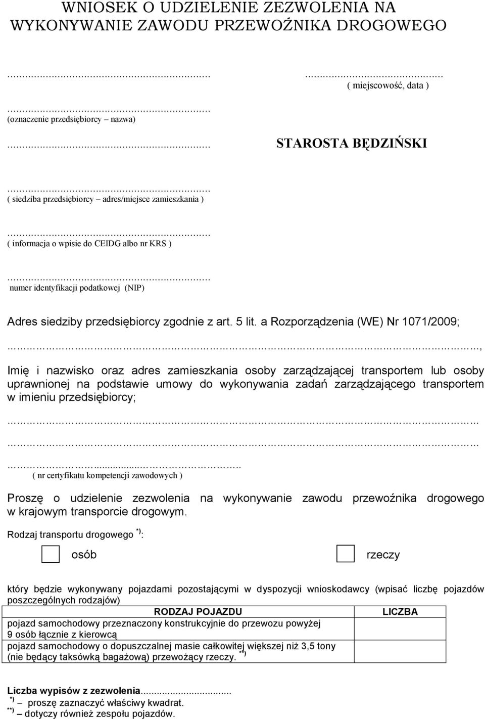 a Rozporządzenia (WE) Nr 1071/2009;, Imię i nazwisko oraz adres zamieszkania osoby zarządzającej transportem lub osoby uprawnionej na podstawie umowy do wykonywania zadań zarządzającego transportem w