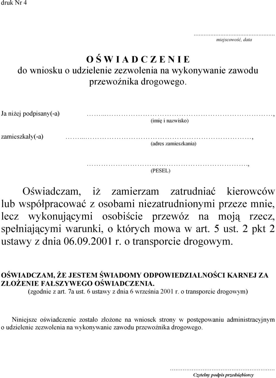 moją rzecz, spełniającymi warunki, o których mowa w art. 5 ust. 2 pkt 2 ustawy z dnia 06.09.2001 r. o transporcie drogowym.