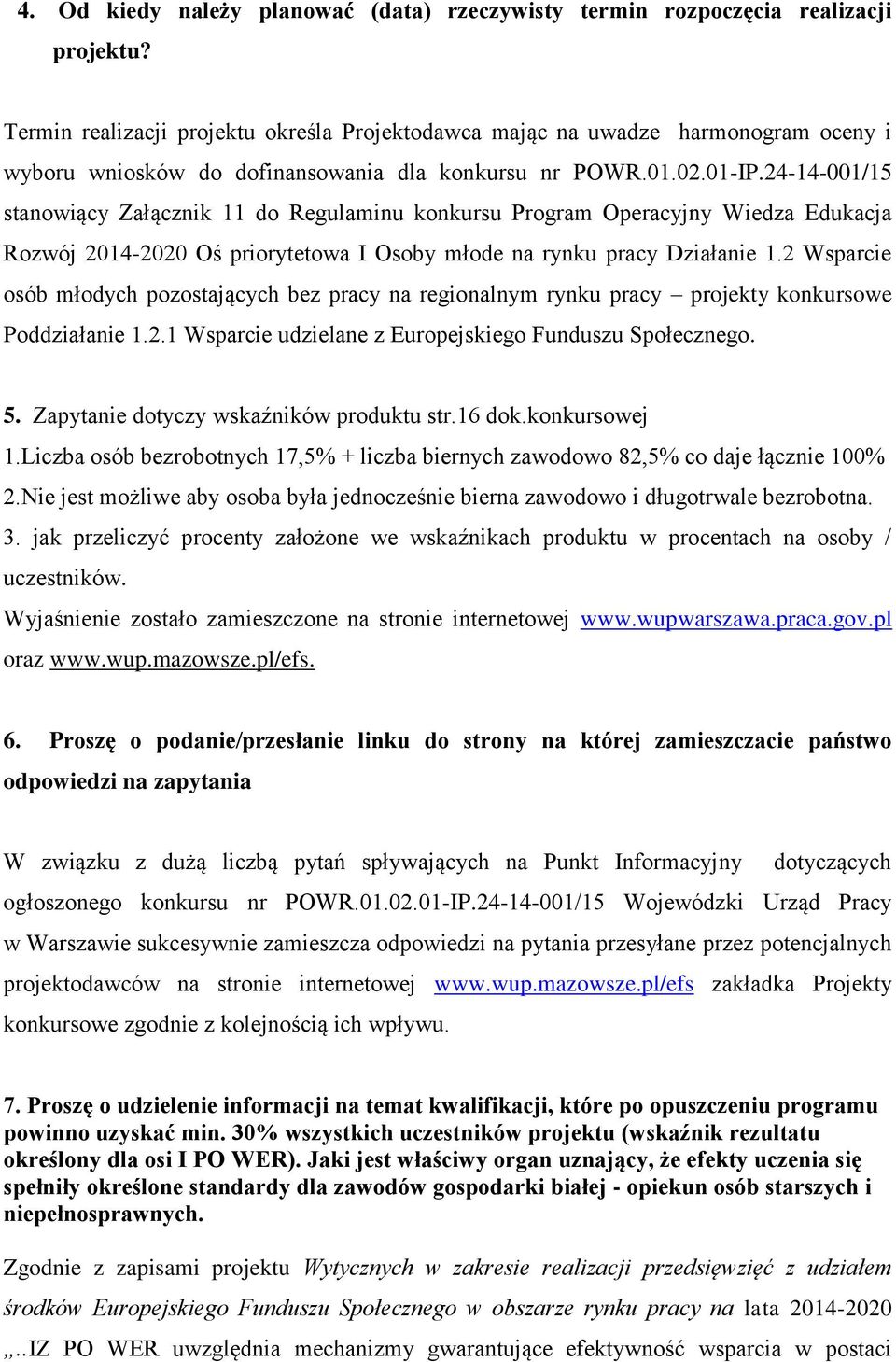 24-14-001/15 stanowiący Załącznik 11 do Regulaminu konkursu Program Operacyjny Wiedza Edukacja Rozwój 2014-2020 Oś priorytetowa I Osoby młode na rynku pracy Działanie 1.