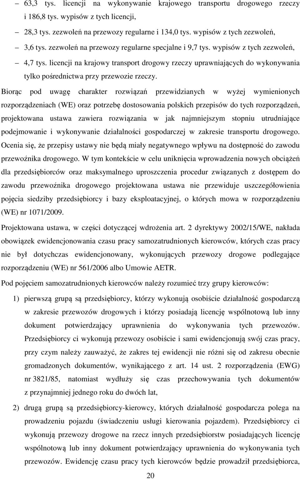 licencji na krajowy transport drogowy rzeczy uprawniających do wykonywania tylko pośrednictwa przy przewozie rzeczy.