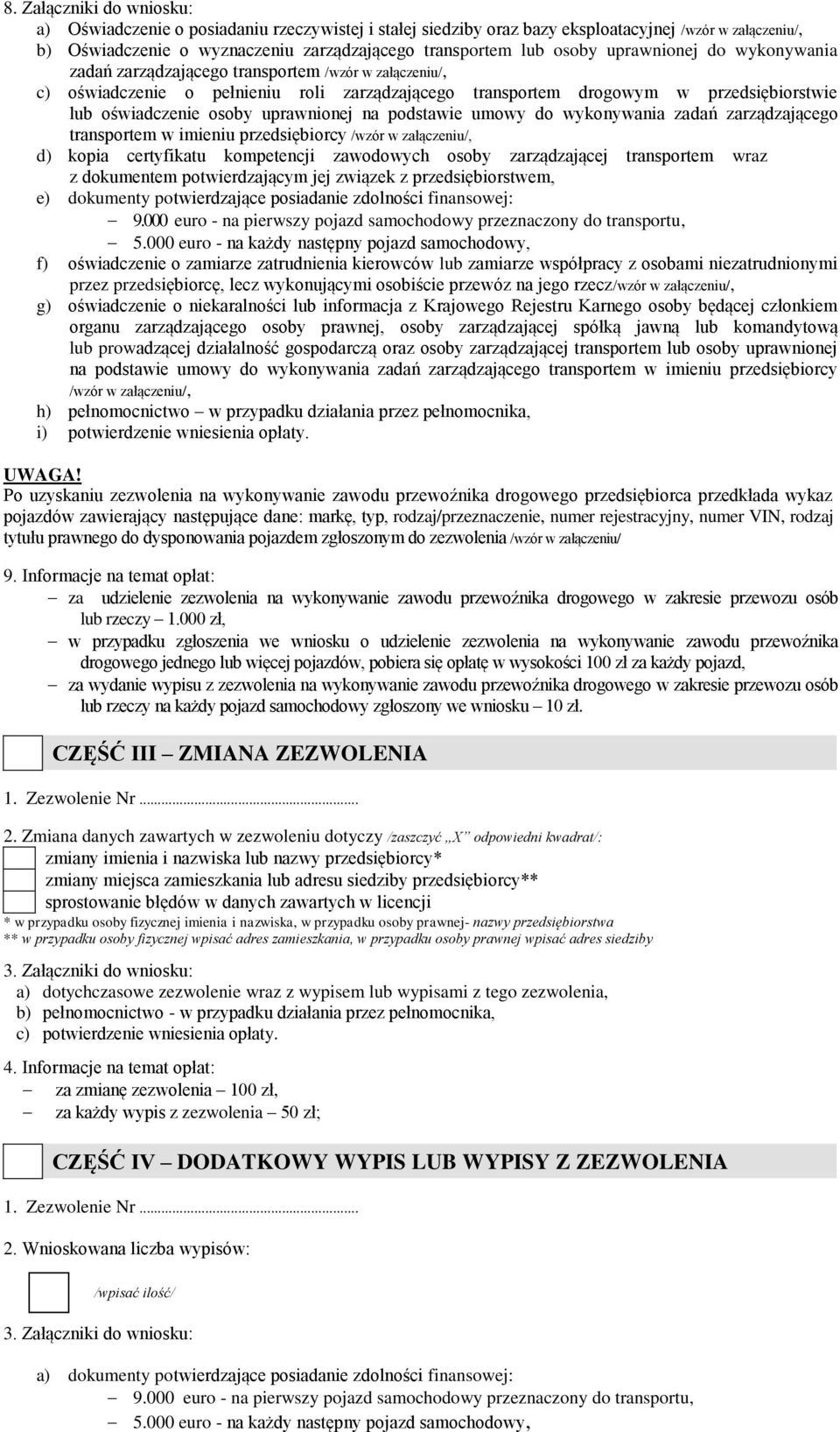 uprawnionej na podstawie umowy do wykonywania zadań zarządzającego transportem w imieniu przedsiębiorcy /wzór w załączeniu/, d) kopia certyfikatu kompetencji zawodowych osoby zarządzającej