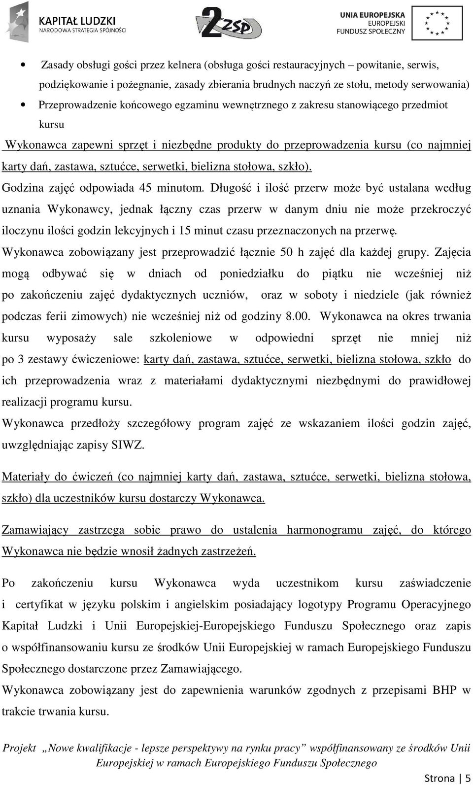 bielizna stołowa, szkło). Godzina zajęć odpowiada 45 minutom.