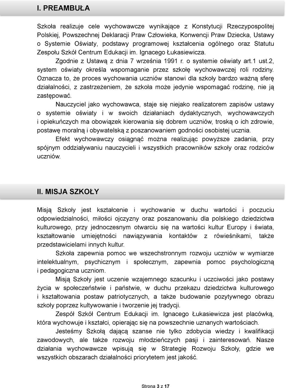 2, system oświaty określa wspomaganie przez szkołę wychowawczej roli rodziny.