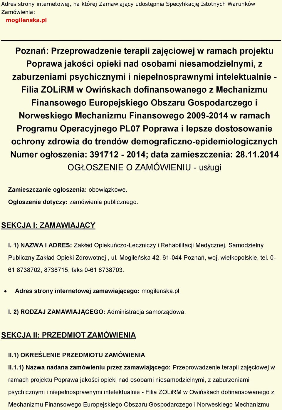 Owińskach dofinansowanego z Mechanizmu Finansowego Europejskiego Obszaru Gospodarczego i Norweskiego Mechanizmu Finansowego 2009-2014 w ramach Programu Operacyjnego PL07 Poprawa i lepsze dostosowanie