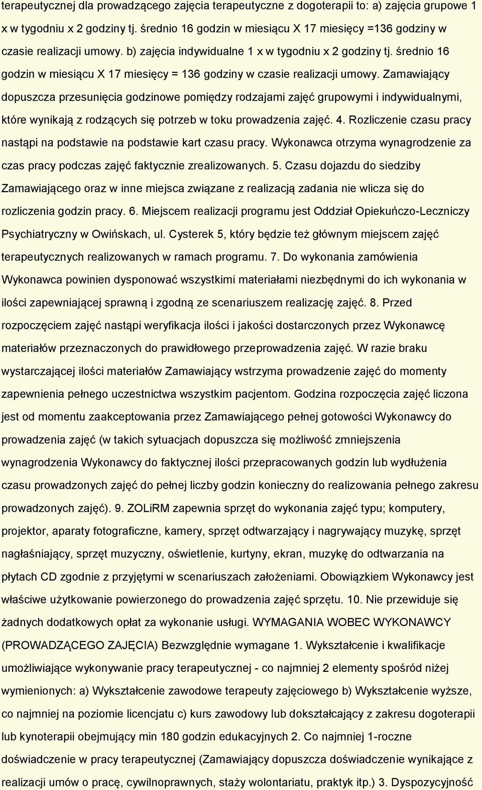 średnio 16 godzin w miesiącu X 17 miesięcy = 136 godziny w czasie realizacji umowy.