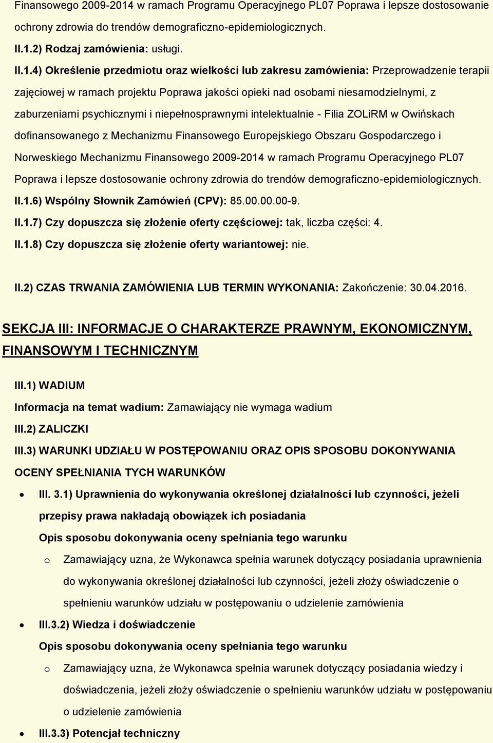 2) Rodzaj zamówienia: usługi. II.1.