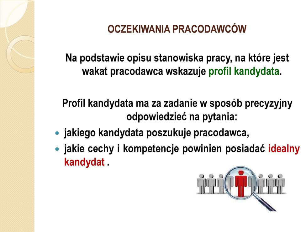 Profil kandydata ma za zadanie w sposób precyzyjny odpowiedzieć na