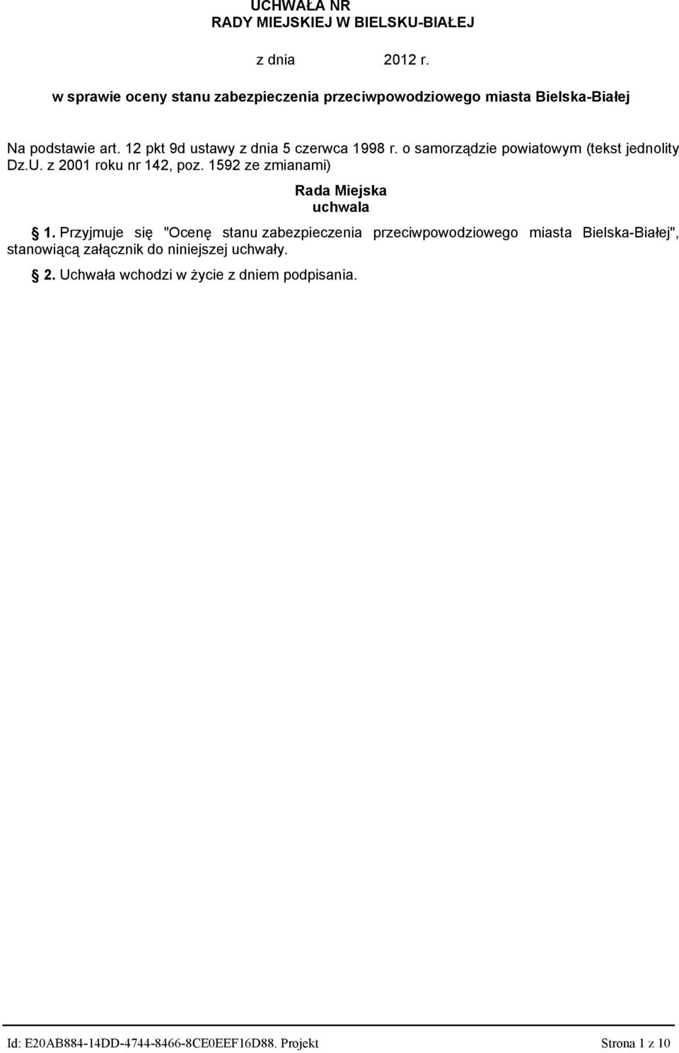 o samorządzie powiatowym (tekst jednolity Dz.U. z 2001 roku nr 142, poz. 1592 ze zmianami) Rada Miejska uchwala 1.