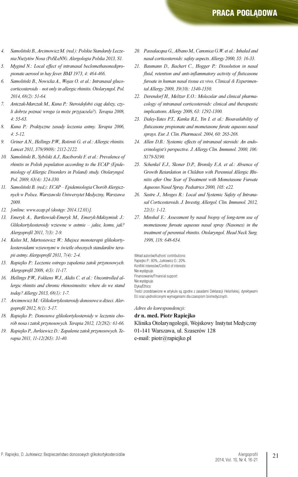 : Intranasal glucocorticosteroids not only in allergic rhinitis. Otolaryngol. Pol. 2014, 68(2): 51-64. 7. Antczak-Marczak M., Kuna P.