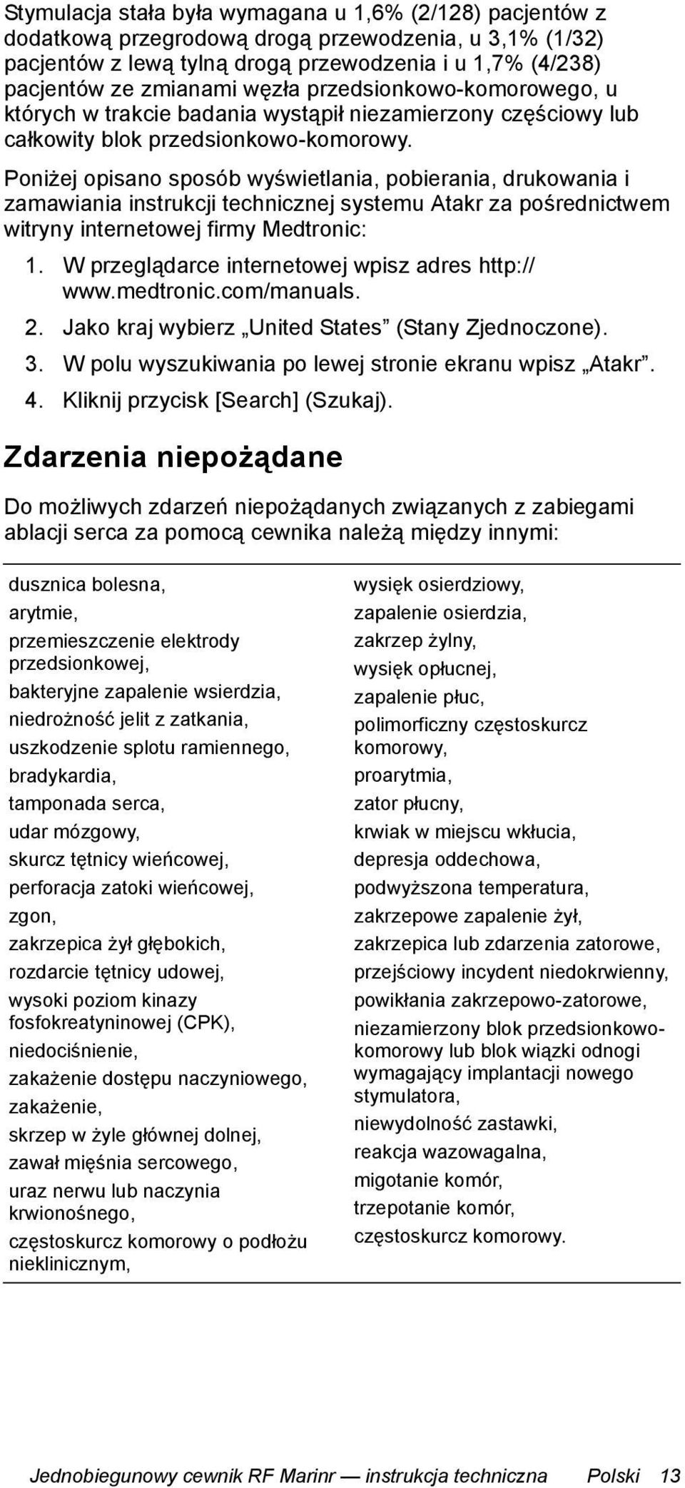 Poniżej opisano sposób wyświetlania, pobierania, drukowania i zamawiania instrukcji technicznej systemu Atakr za pośrednictwem witryny internetowej firmy Medtronic: 1.