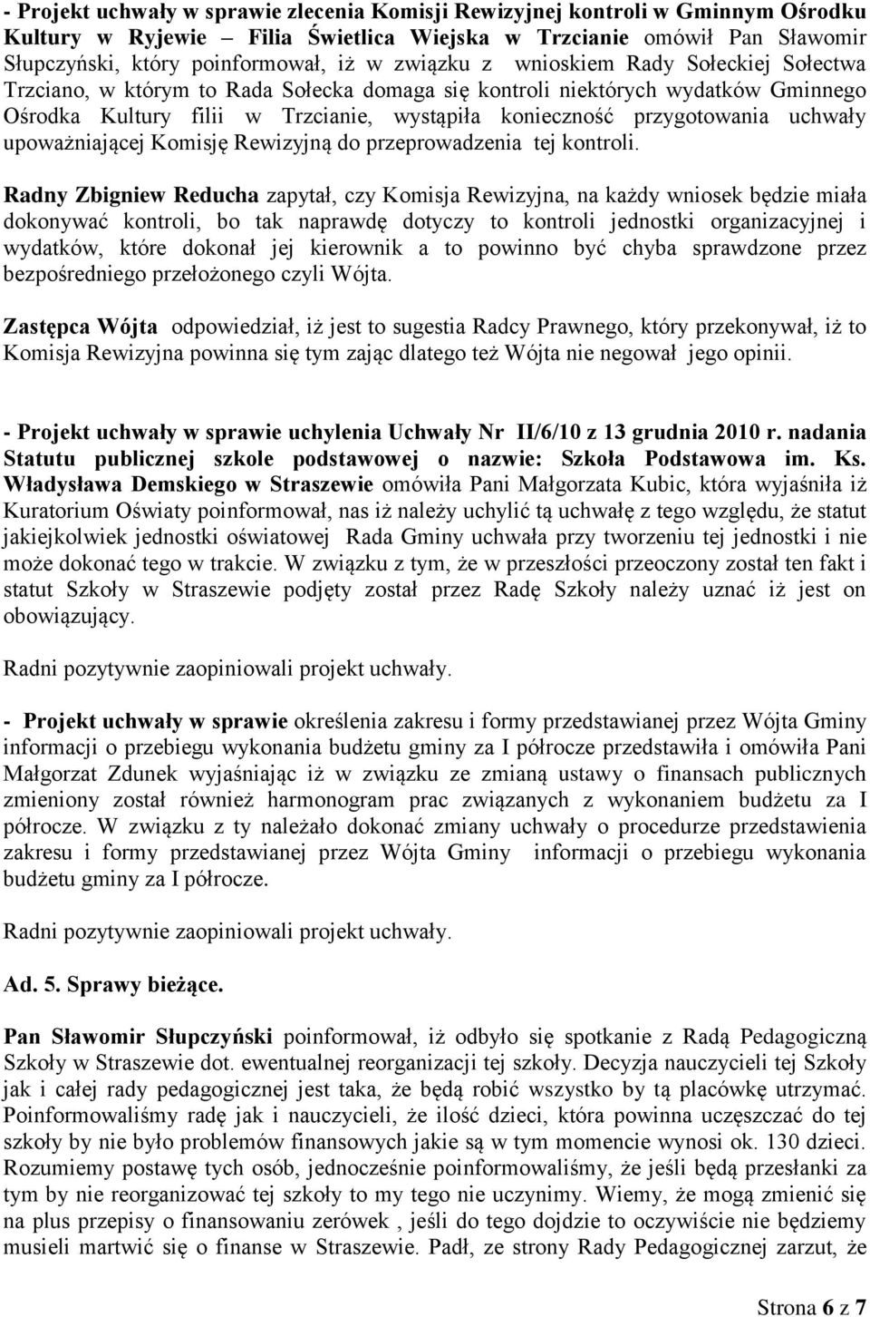 uchwały upoważniającej Komisję Rewizyjną do przeprowadzenia tej kontroli.