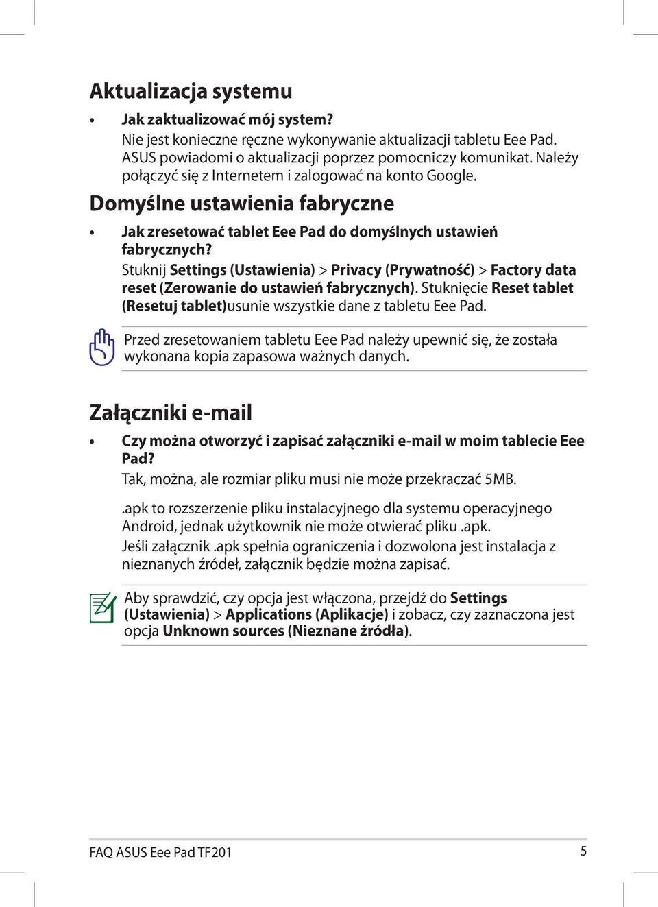 Stuknij Settings (Ustawienia) > Privacy (Prywatność) > Factory data reset (Zerowanie do ustawień fabrycznych). Stuknięcie Reset tablet (Resetuj tablet)usunie wszystkie dane z tabletu Eee Pad.