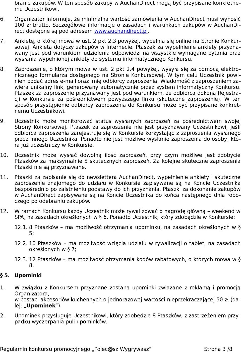 3 powyżej, wypełnia się online na Stronie Konkursowej. Ankieta dotyczy zakupów w Internecie.