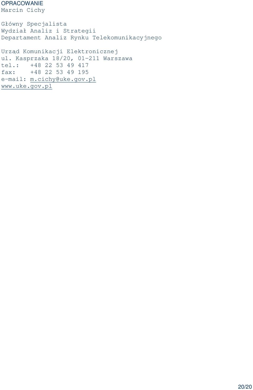 Komunikacji Elektronicznej ul. Kasprzaka 18/20, 01-211 Warszawa tel.