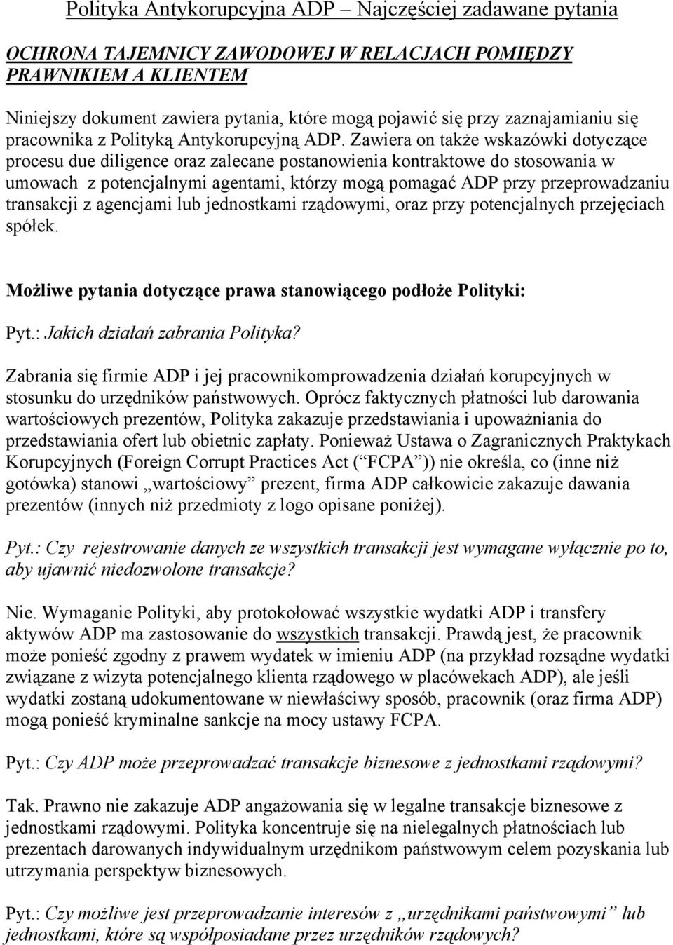 Zawiera on także wskazówki dotyczące procesu due diligence oraz zalecane postanowienia kontraktowe do stosowania w umowach z potencjalnymi agentami, którzy mogą pomagać ADP przy przeprowadzaniu