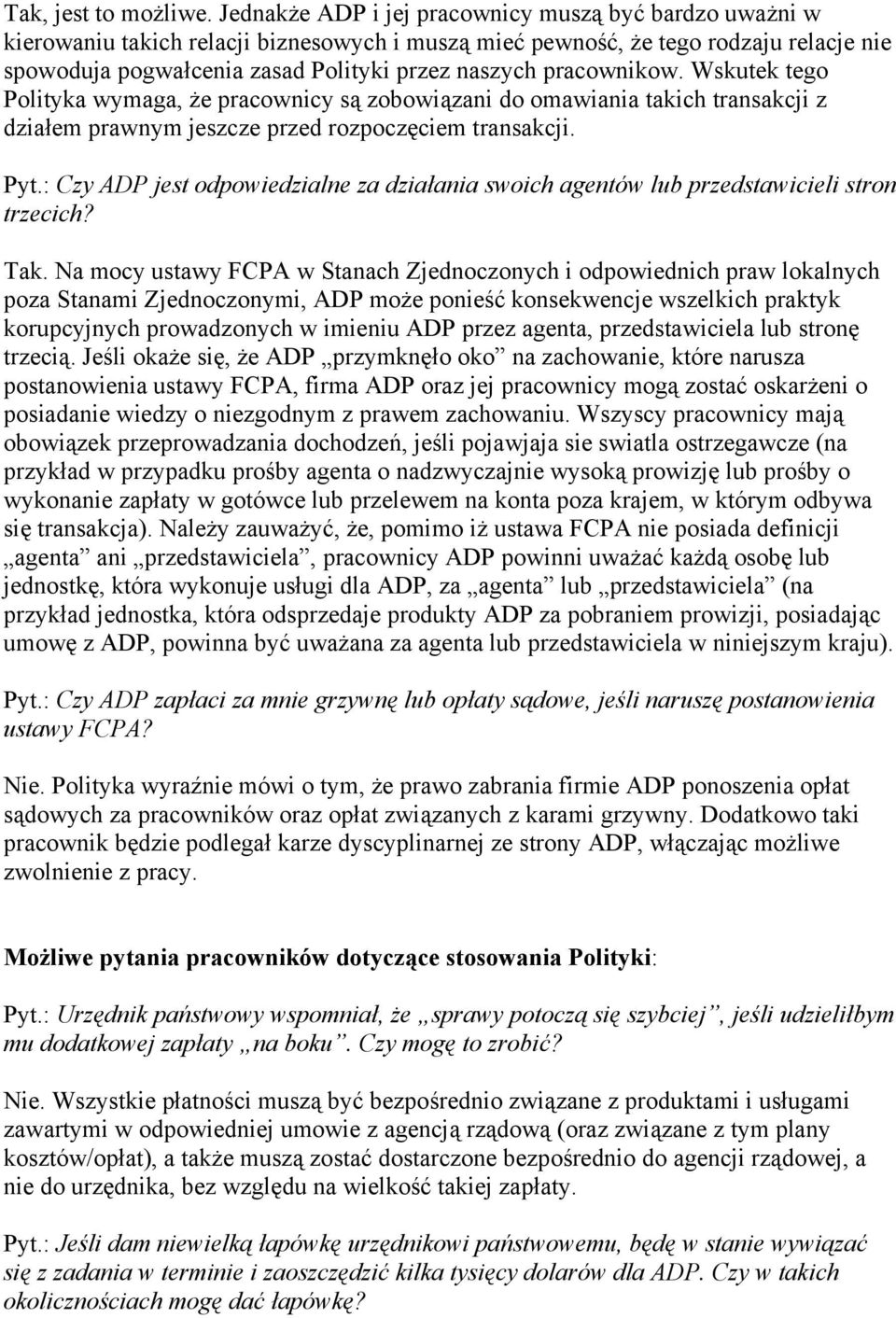 pracownikow. Wskutek tego Polityka wymaga, że pracownicy są zobowiązani do omawiania takich transakcji z działem prawnym jeszcze przed rozpoczęciem transakcji. Pyt.