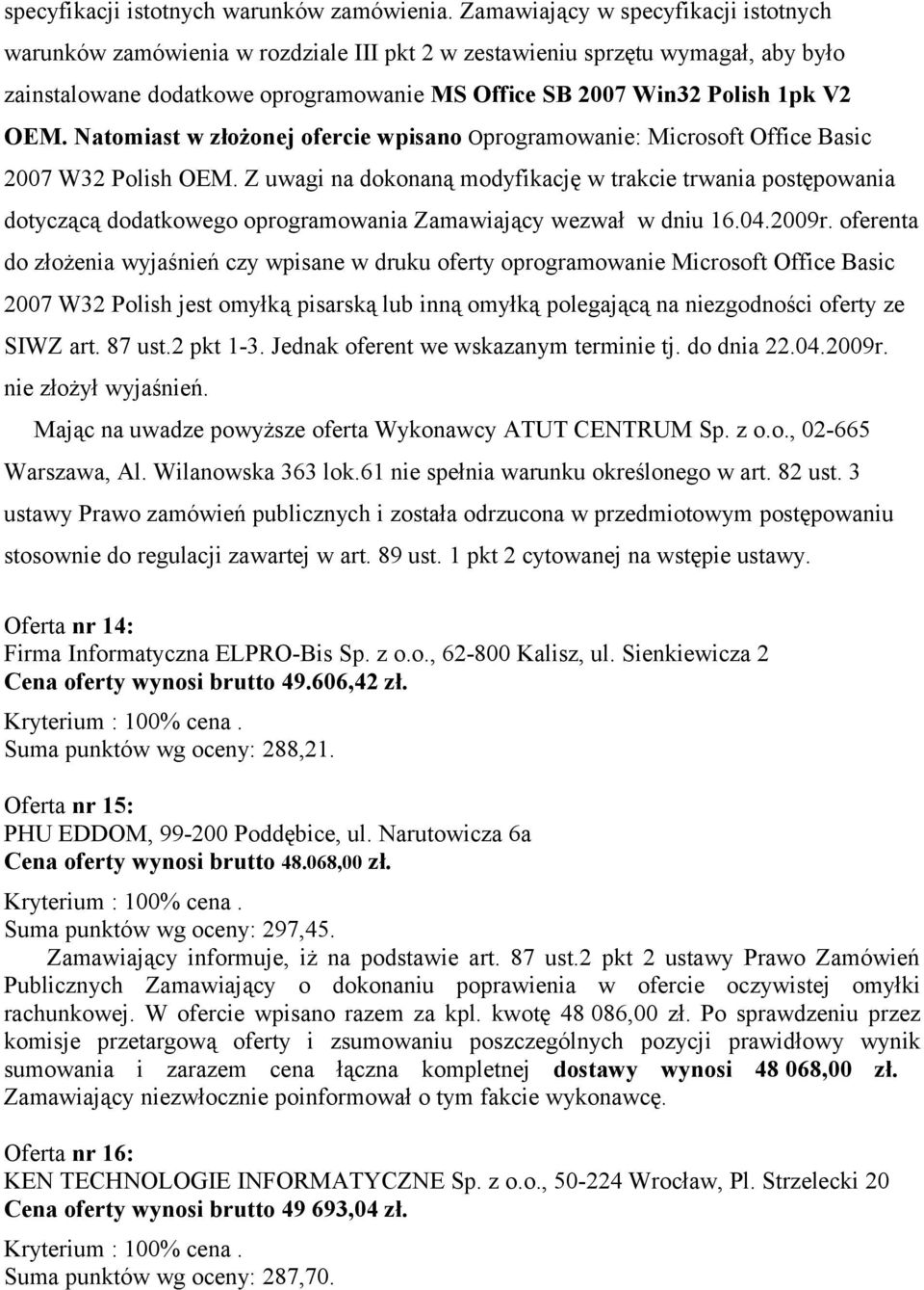 Natomiast w złożonej ofercie wpisano Oprogramowanie: Microsoft Office Basic 2007 W32 Polish OEM.