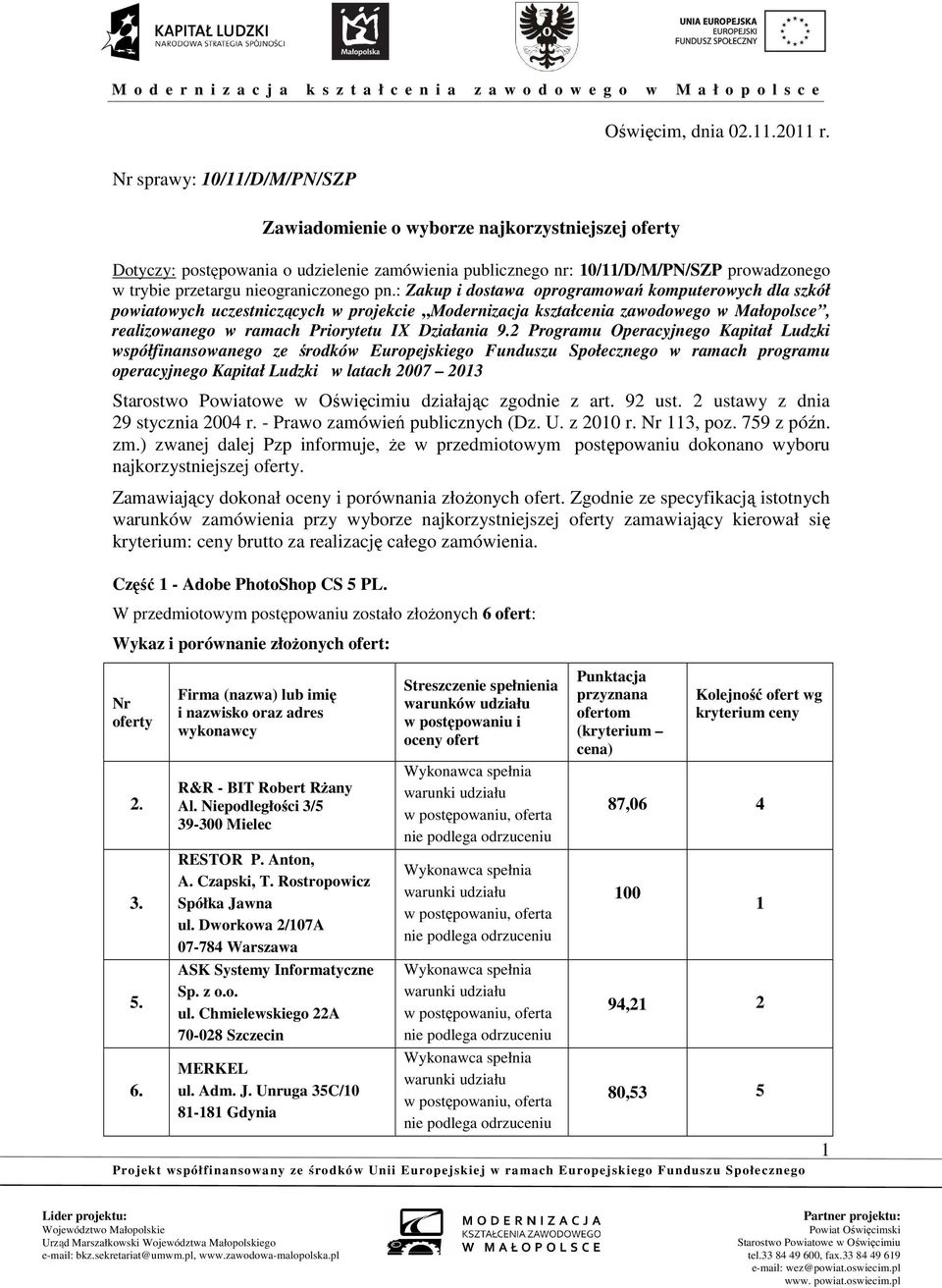 : Zakup i dostawa oprogramowań komputerowych dla szkół powiatowych uczestniczących w projekcie Modernizacja kształcenia zawodowego w Małopolsce, realizowanego w ramach Priorytetu IX Działania 9.