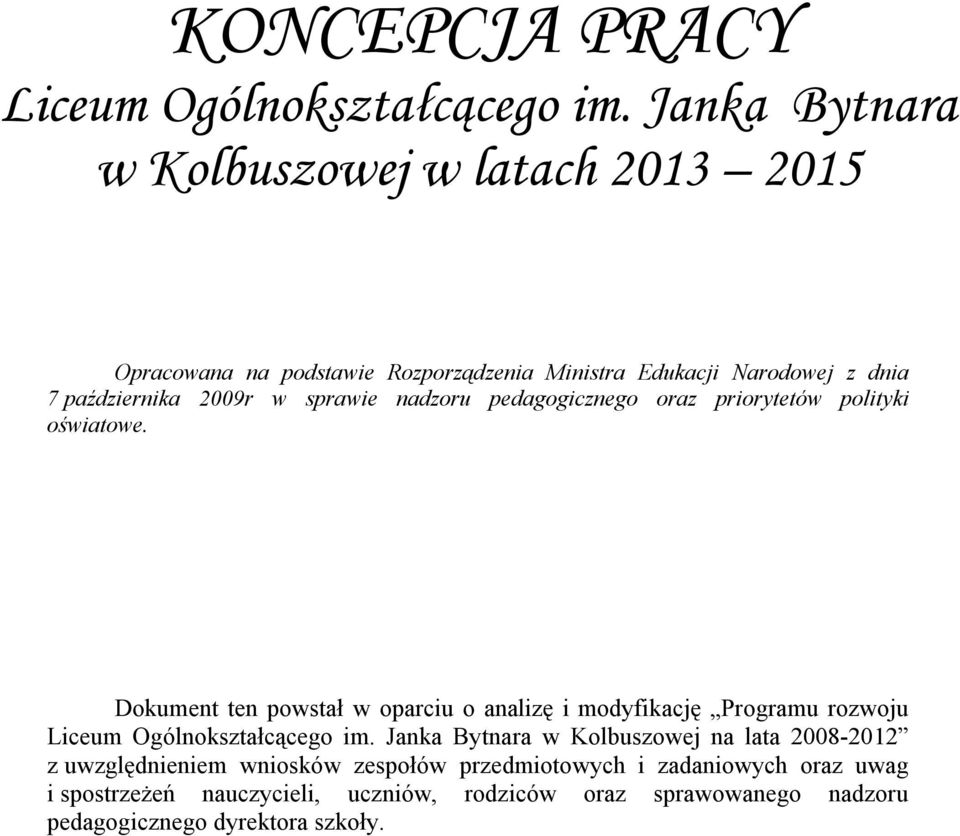 sprawie nadzoru pedagogicznego oraz priorytetów polityki oświatowe.