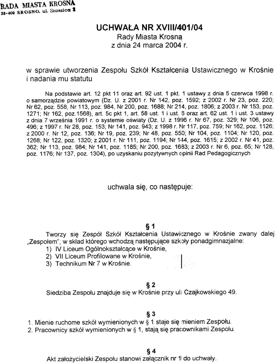 o samorz¹dzie powiatowym (Dz. U. z 001 r. Nr 14, poz. 159; z 00 r. Nr 3, poz. 0; Nr 6, poz. 558, Nr 113, poz. 984, Nr 00, poz. 1688; Nr 14, poz. 1806; z 003 r. Nr 153, poz. 171; Nr 16, poz.1568), art.