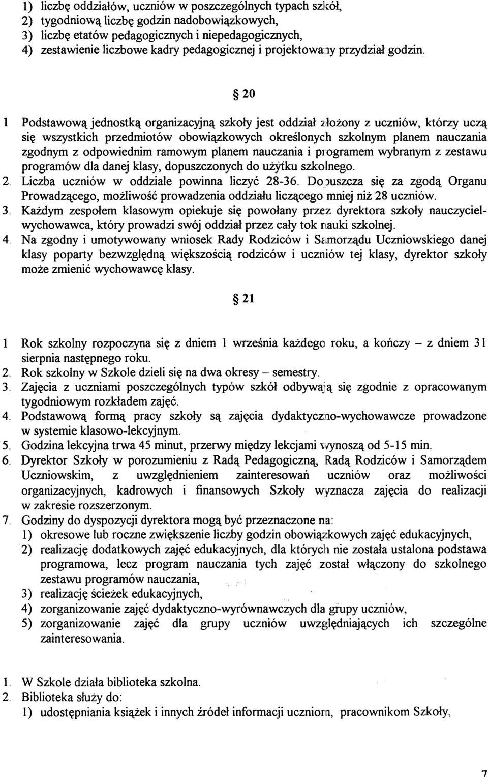 4 Podstawow¹ jednostk¹ organizacyjn¹ szko³y jest oddzia³ :³o ony z uczniów, którzy ucz¹ siê wszystkich przedmiotów obowi¹zkowych okreœonych szkonym panem nauczania zgodnym z odpowiednim ramowym panem