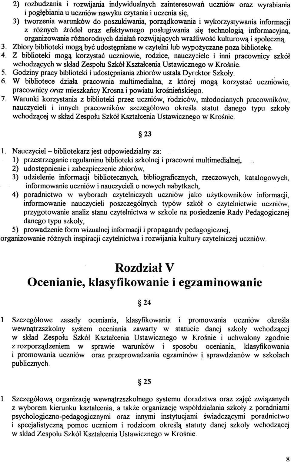 Zbiory bibioteki mog¹ byæ udostêpniane w czyteni ub wypo yczane poza bibiotekê. 4.
