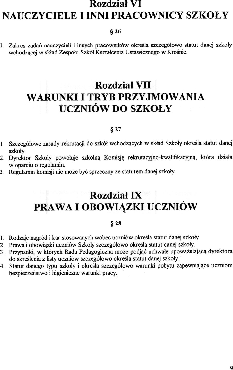 Dyrektor Szko³y powo³uje szkon¹ Komisjê rekrutacyjno-kwaifikacyjn¹, która dzia³a w oparciu o reguamin. Reguamin komisji nie mo e byæ sprzeczny ze statutem danej szko³y. 8.. 3.