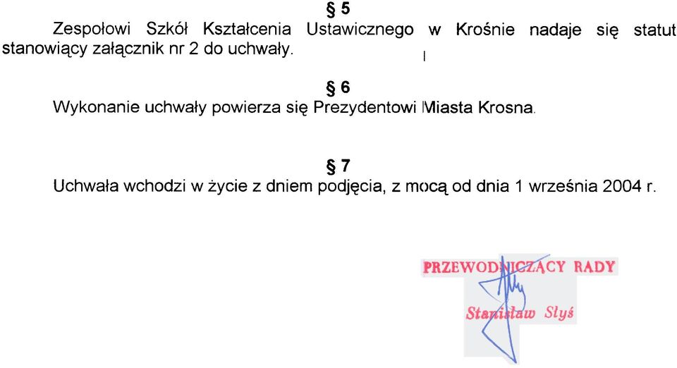 I 6 Wykonanie uchwa³y powierza siê Prezydentowi \I1iasta