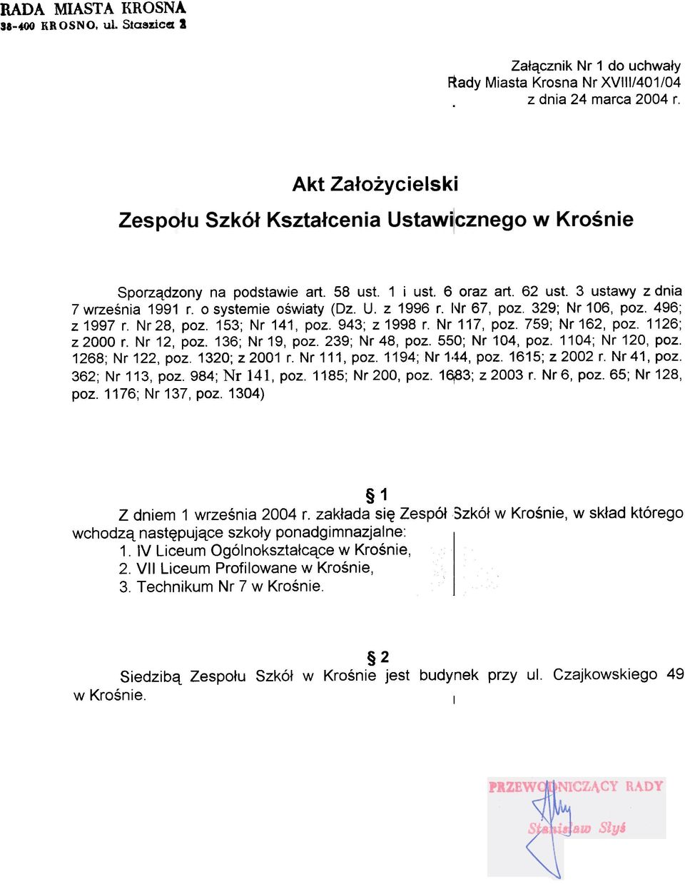 759; Nr16, poz. 116; z 000 r. Nr 1, poz. 136; Nr 19, poz. 39; Nr 48, poz. 55,0; Nr 104, poz. 1104; Nr 10, poz. 168; Nr 1, poz. 130; z 001 r. Nr 111, poz. 1194; Nr 1,~4, poz. 1615; z 00 r. Nr 41, poz.