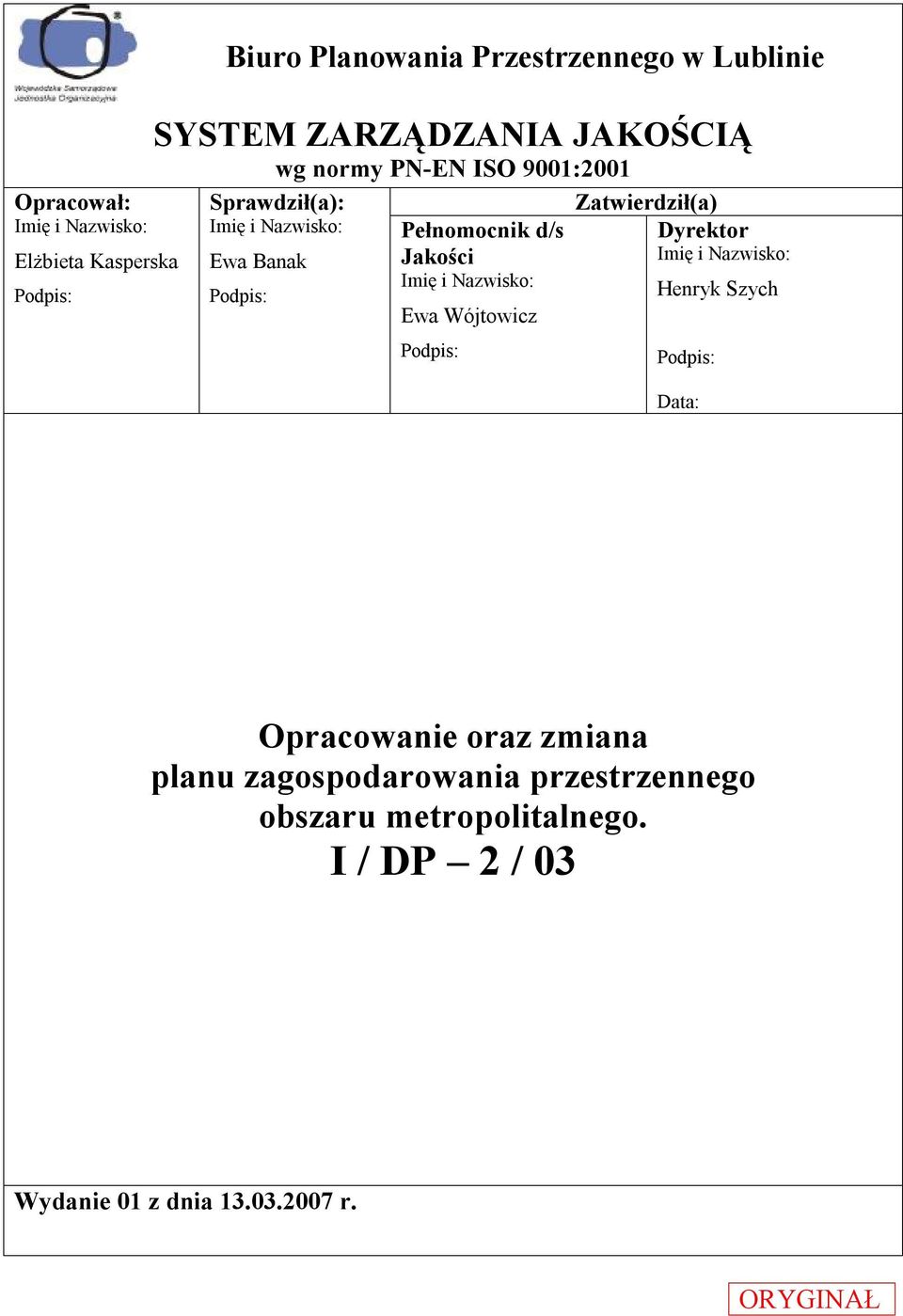 Zatwierdził(a) Pełnomocnik d/s Jakości Ewa Wójtowicz Dyrektor Henryk Szych