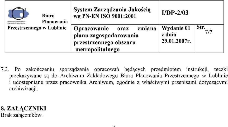 teczki przekazywane są do Archiwum Zakładowego Biura Przestrzennego w