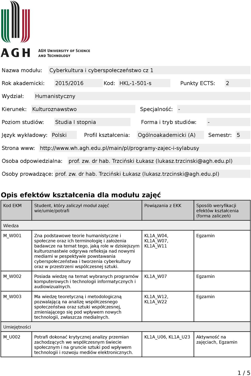 pl/main/pl/programy-zajec-i-sylabusy Osoba odpowiedzialna: prof. zw. dr hab. Trzciński Łukasz (lukasz.trzcinski@agh.edu.
