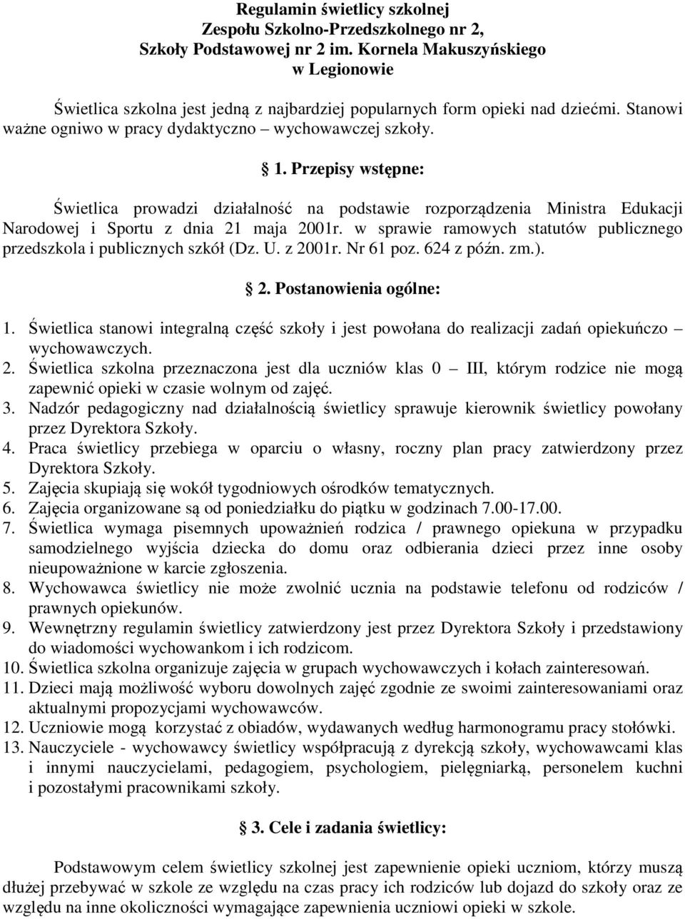 Przepisy wstępne: Świetlica prowadzi działalność na podstawie rozporządzenia Ministra Edukacji Narodowej i Sportu z dnia 21 maja 2001r.