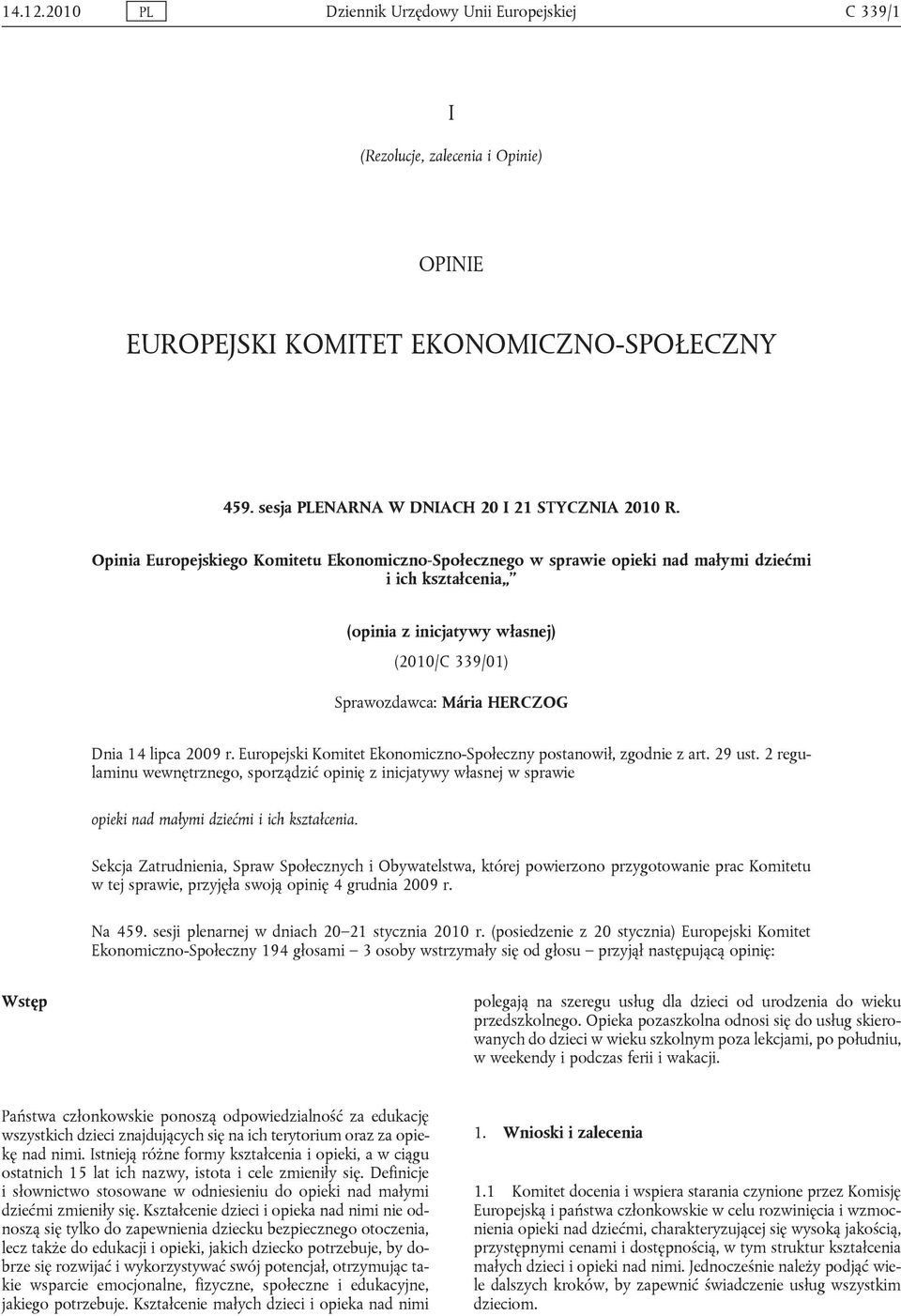 2009 r. Europejski Komitet Ekonomiczno-Społeczny postanowił, zgodnie z art. 29 ust.