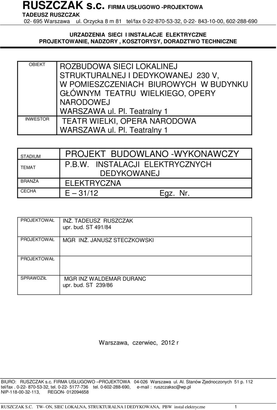 LOKALINEJ STRUKTURALNEJ I DEDYKOWANEJ 230 V, W POMIESZCZENIACH BIUROWYCH W BUDYNKU GŁÓWNYM TEATRU WIELKIEGO, OPERY NARODOWEJ WARSZAWA ul. Pl.