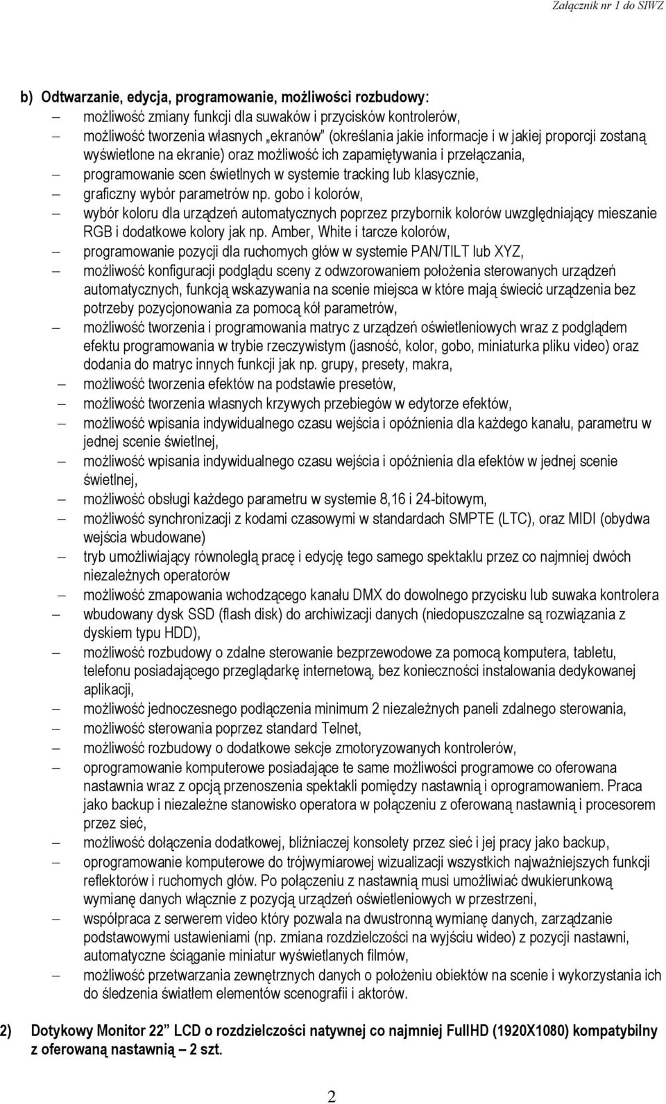 gobo i kolorów, wybór koloru dla urządzeń automatycznych poprzez przybornik kolorów uwzględniający mieszanie RGB i dodatkowe kolory jak np.